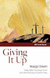 Giving it Up - Daily Bible readings from Ash Wednesday to Easter Day